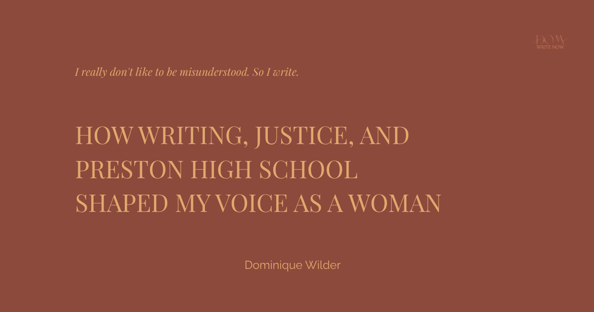 How Writing, Justice, and Preston High School Shaped My Voice as a Woman