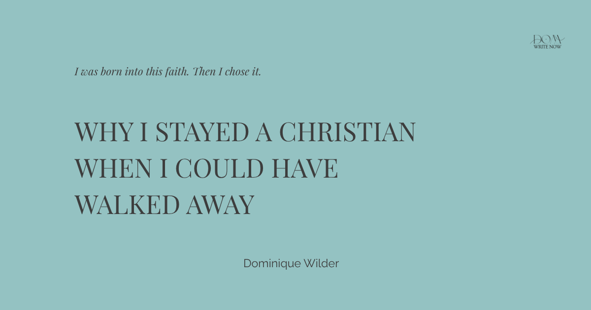 Why I Stayed a Christian When I Could Have Walked Away