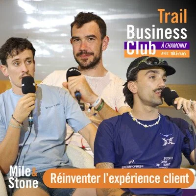 UTMB : Réinventer l’expérience client avec Goulven Cornec, Lucas Chauvin &amp; Simon Clot