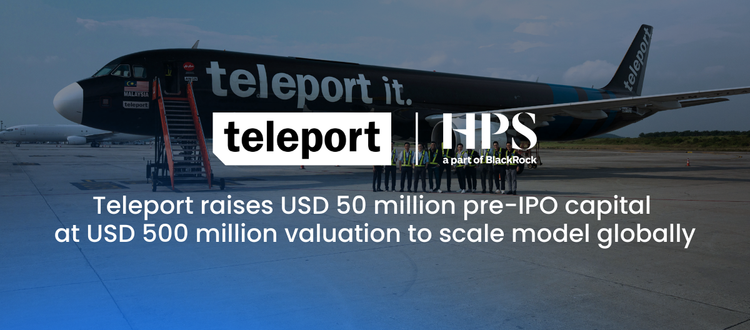 Teleport raises USD 50 million pre-IPO capital at USD 500 million valuation to scale model globally