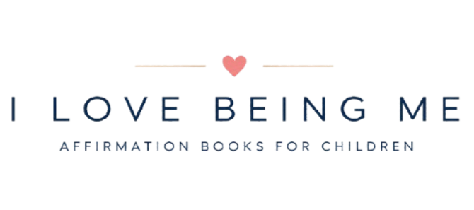 I LOVE BEING ME - AFFIRMATION BOOKS FOR CHILDREN
