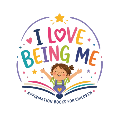 I LOVE BEING ME - AFFIRMATION BOOKS FOR CHILDREN