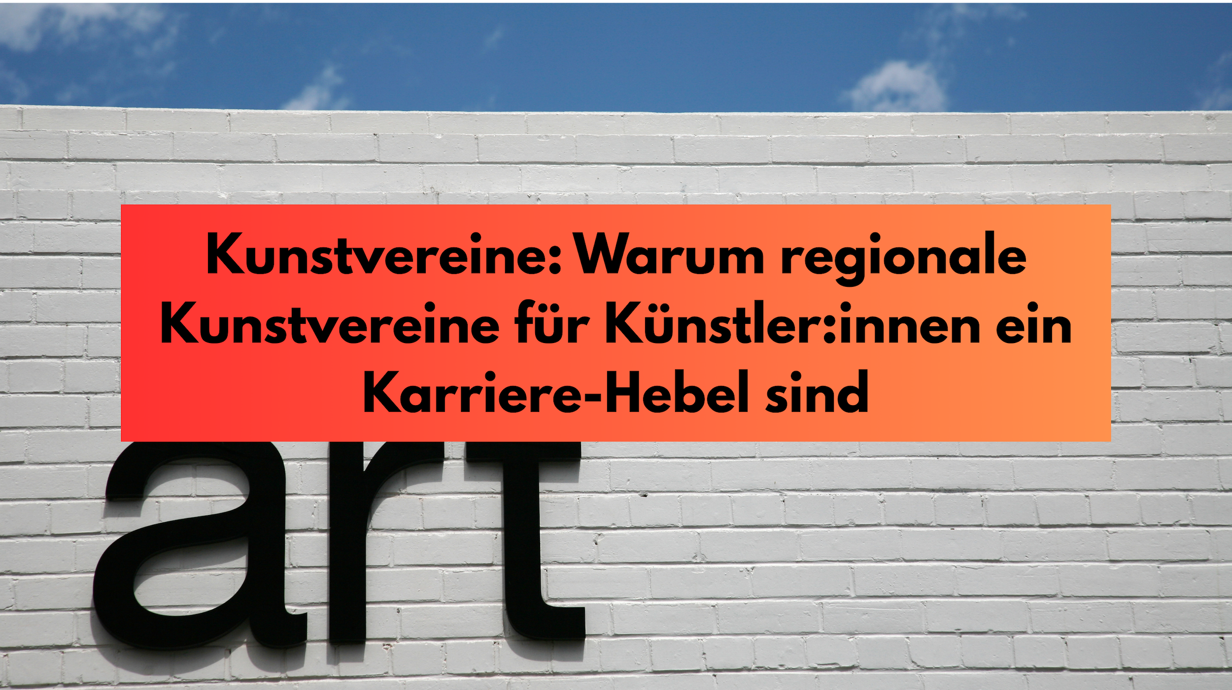 Kunstvereine: Warum regionale Kunstvereine für Künstler:innen ein Karriere-Hebel sind