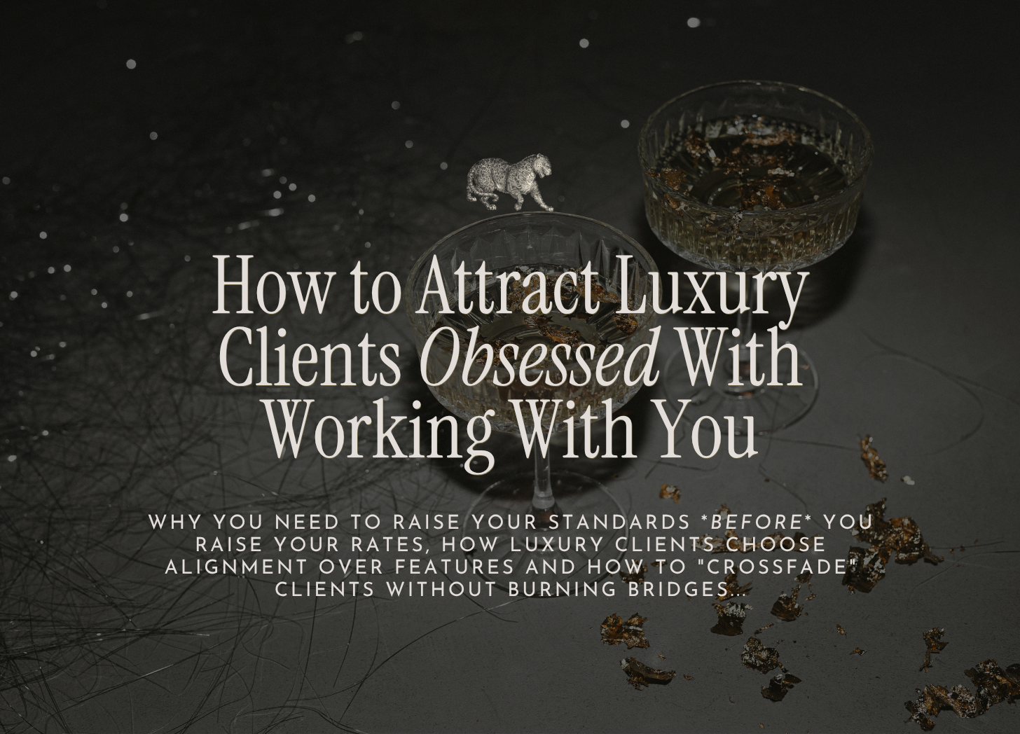 How to Attract Luxury Clients: The Champagne Client Code