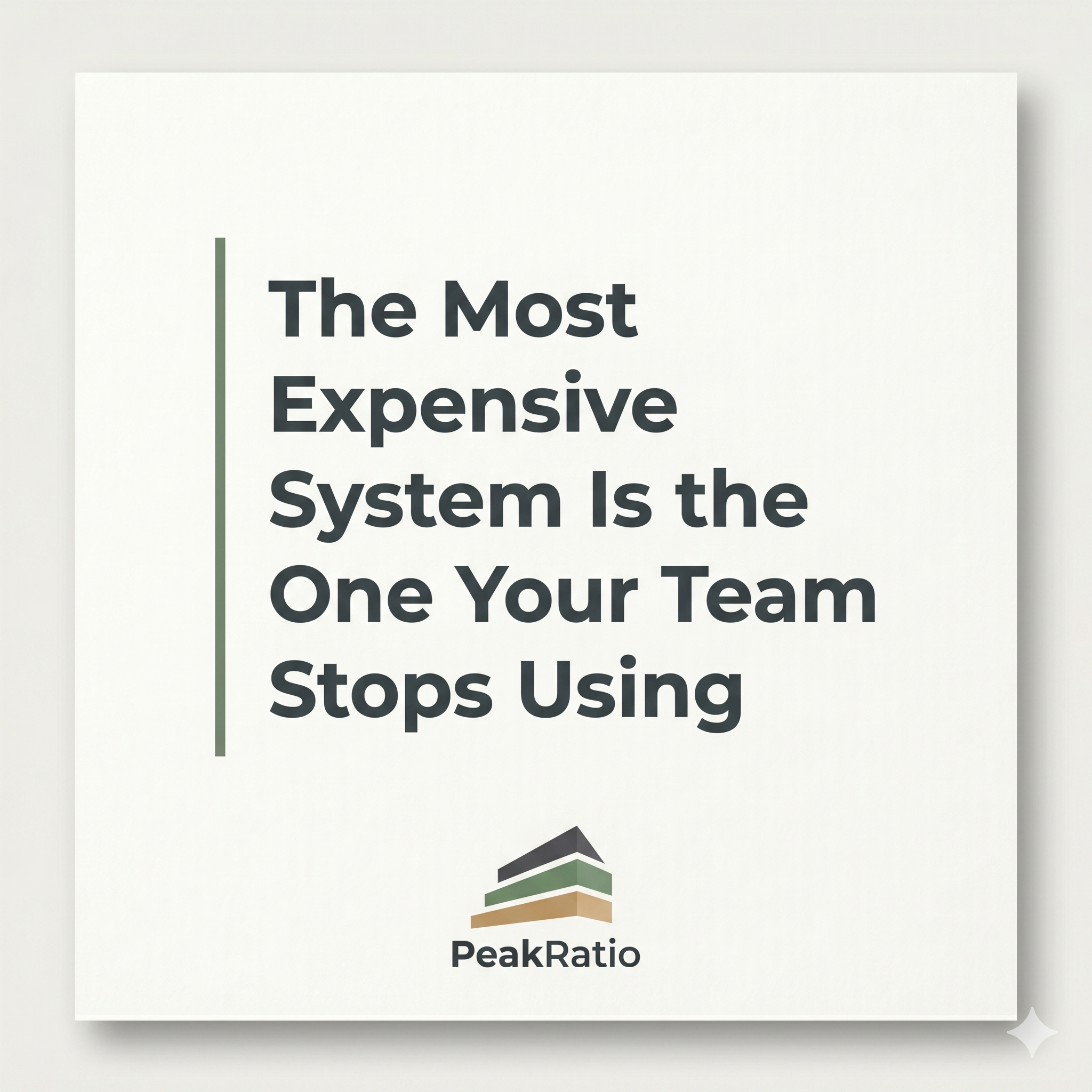 The Most Expensive System Is the One Your Team Stops Using