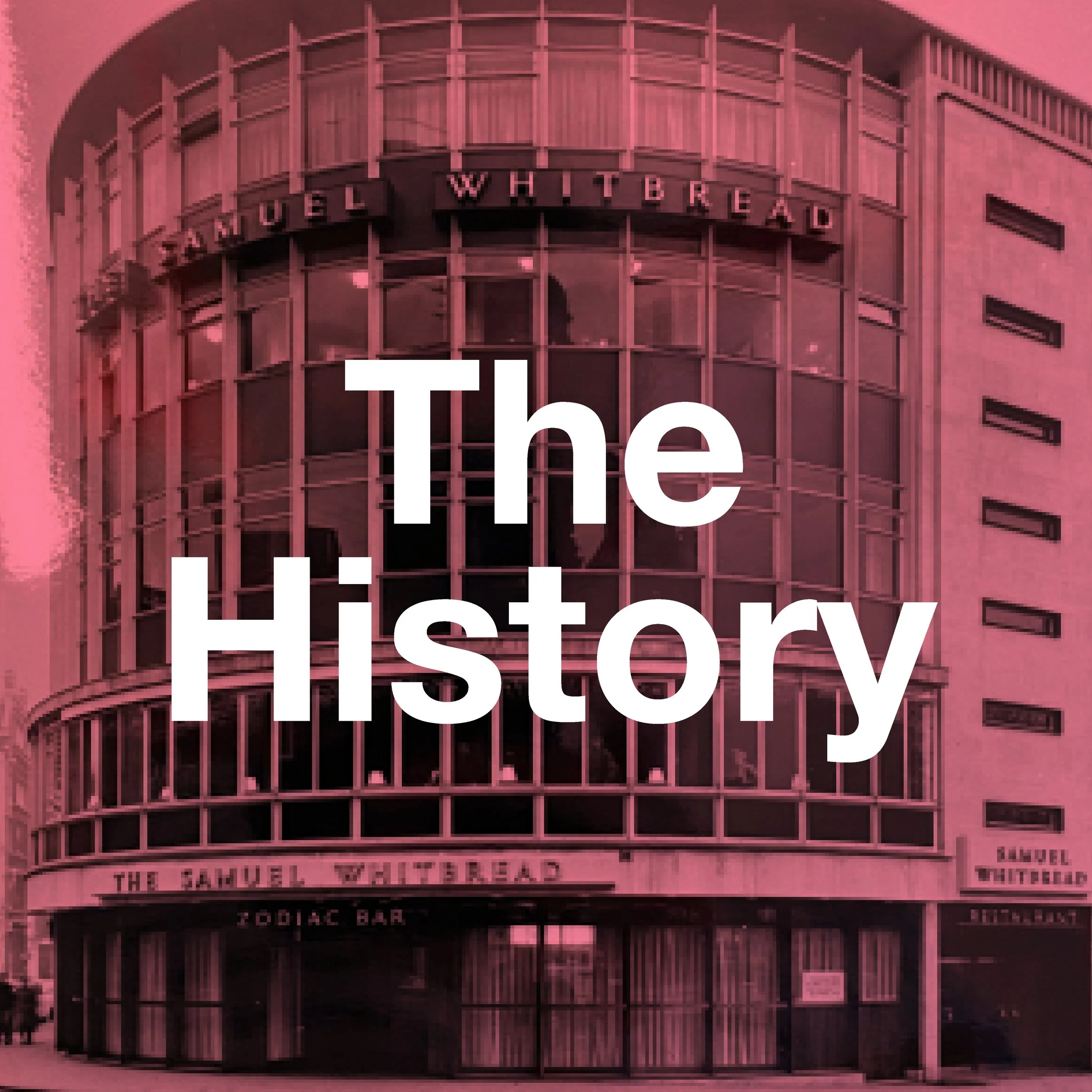 Proposed LSX Development. A building with the words "Samuel Whitbread" and "Zodiac Bar" on it, featuring a curved glass facade and multiple floors, with large windows and a pinkish hue overlay. Overlaid text says "The History" in white.
