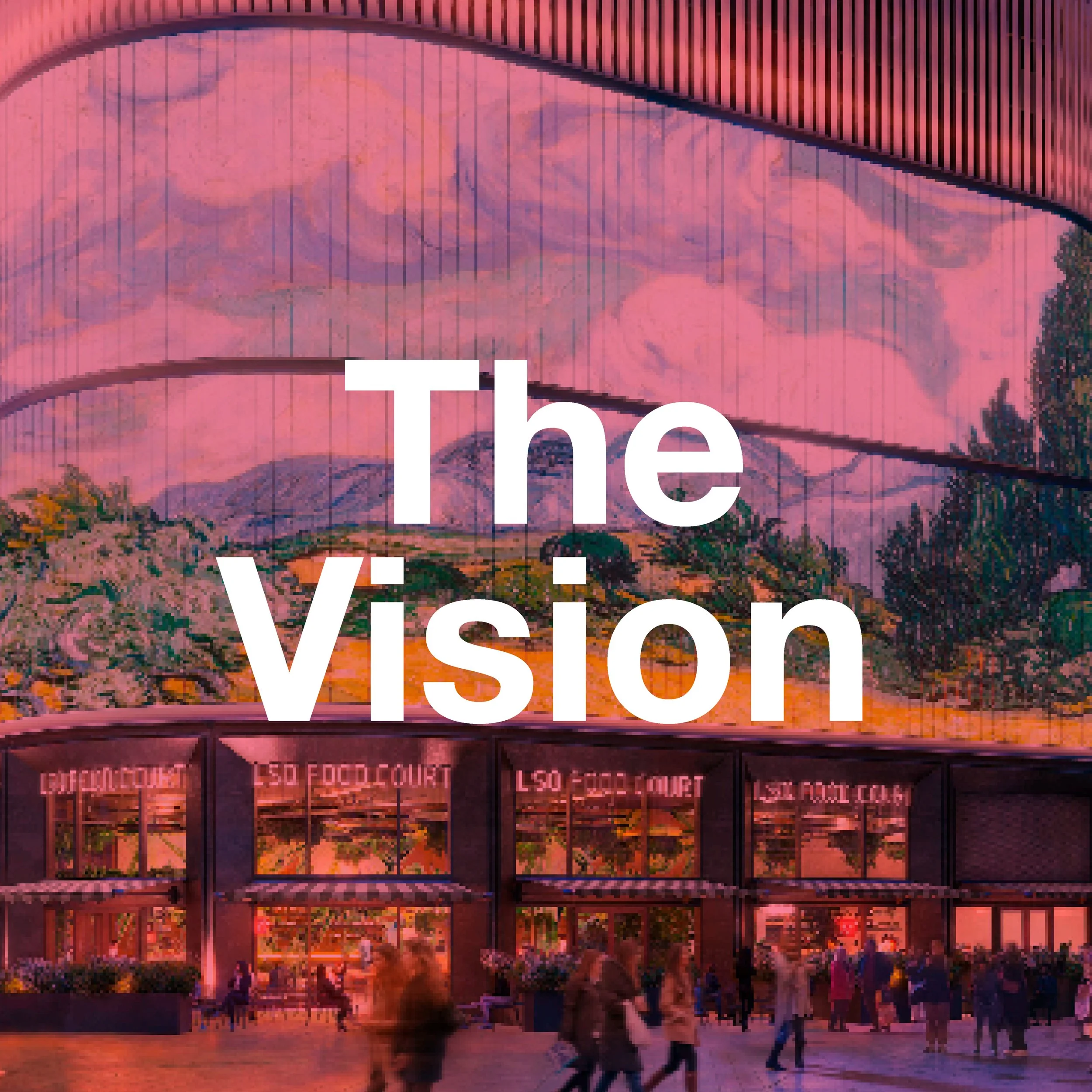 Proposed LSX Development. A modern greenhouse with a curved glass roof and large entrance doors, with people walking in front and mountains in the background. Text overlay says 'The Vision'.