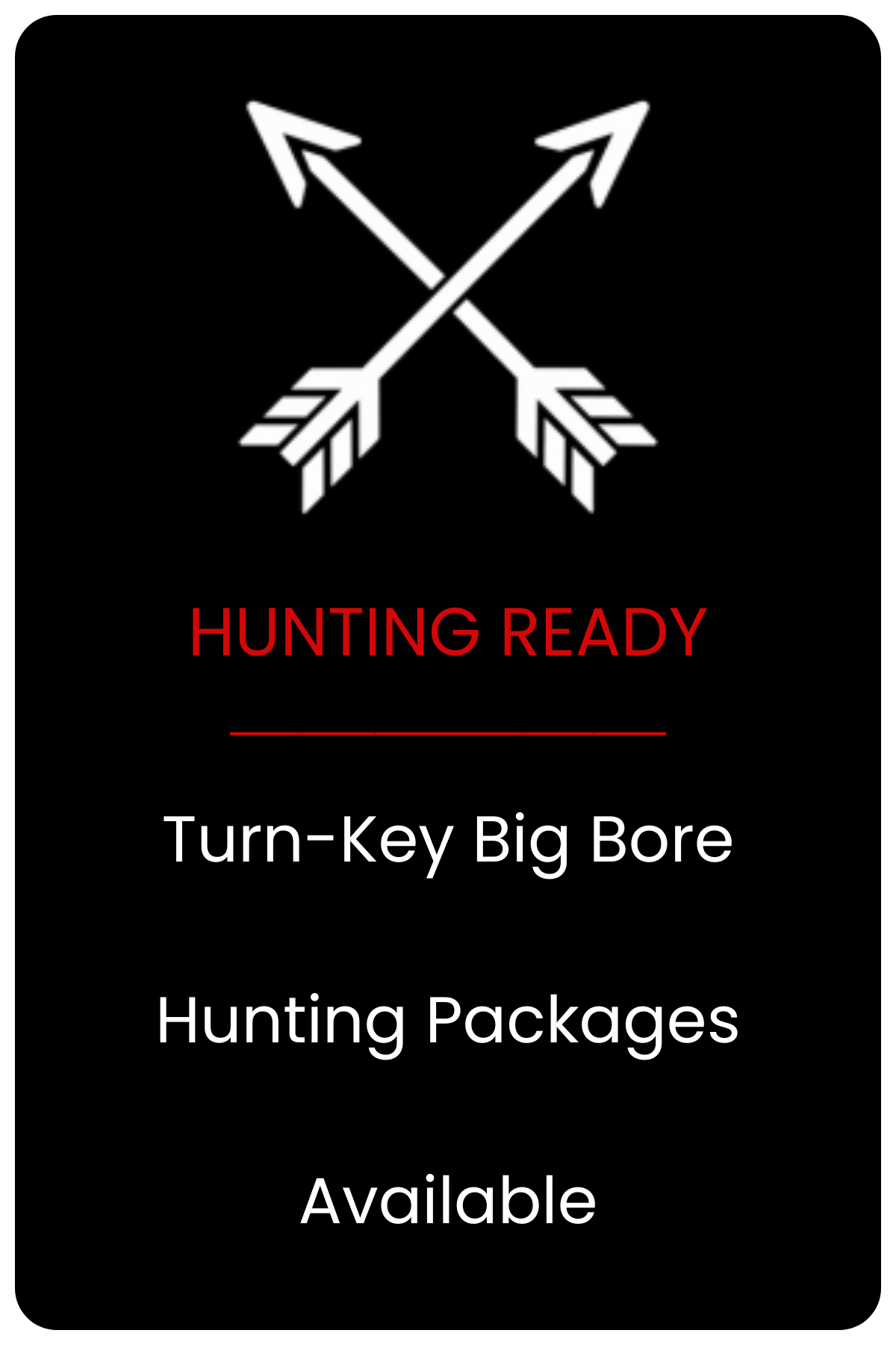 Black background with white crossed arrows and red and white text reading 'Hunting Ready' and 'Turn-Key Big Bore Hunting Packages Available'.