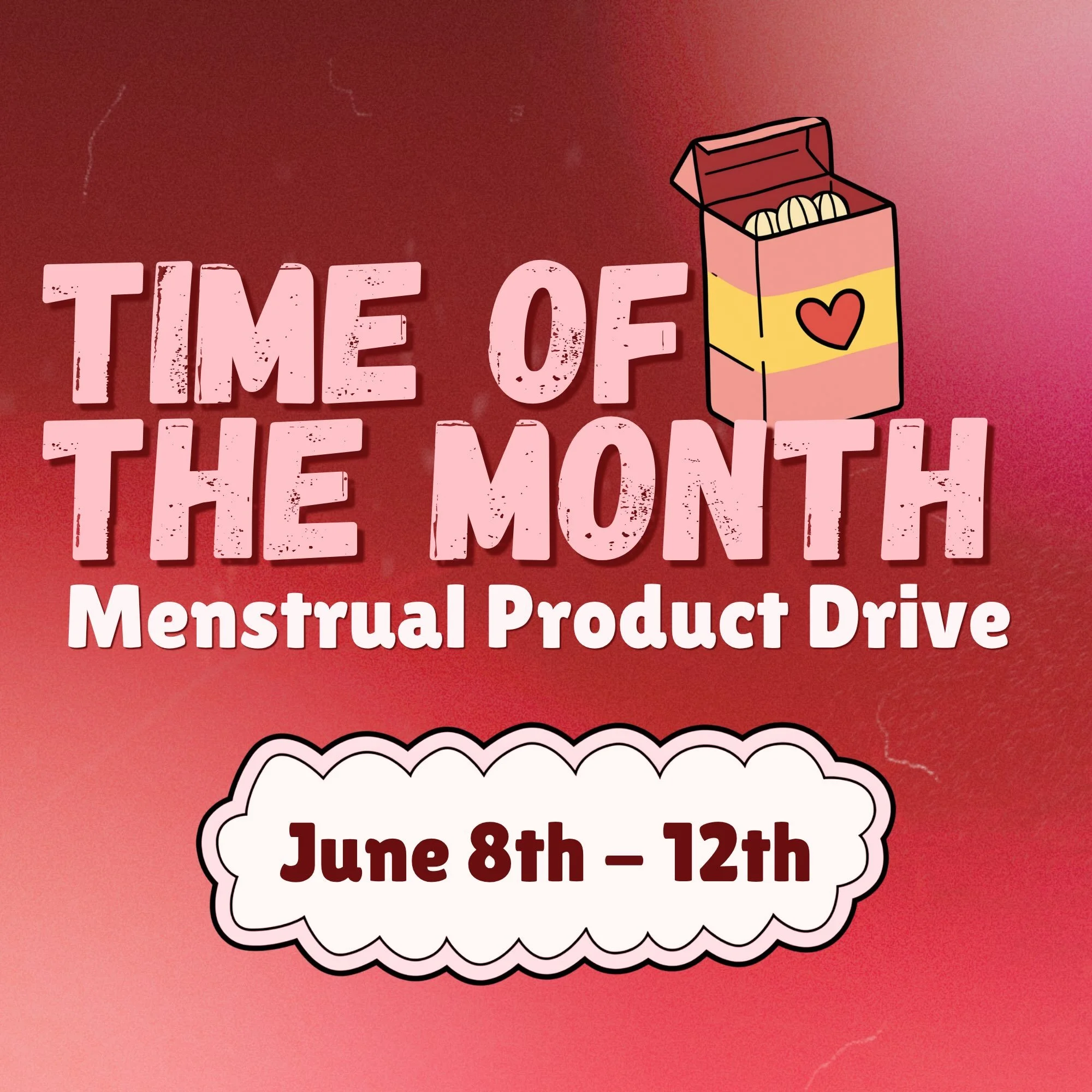 Everyone deserves to feel clean and comfortable. Help us to support our communities by donating menstrual hygiene products during our Time of the Month Drive on Monday, June 8th - Friday, June 12th. 

Donate 1 box of tampons, pads, menstrual cups and