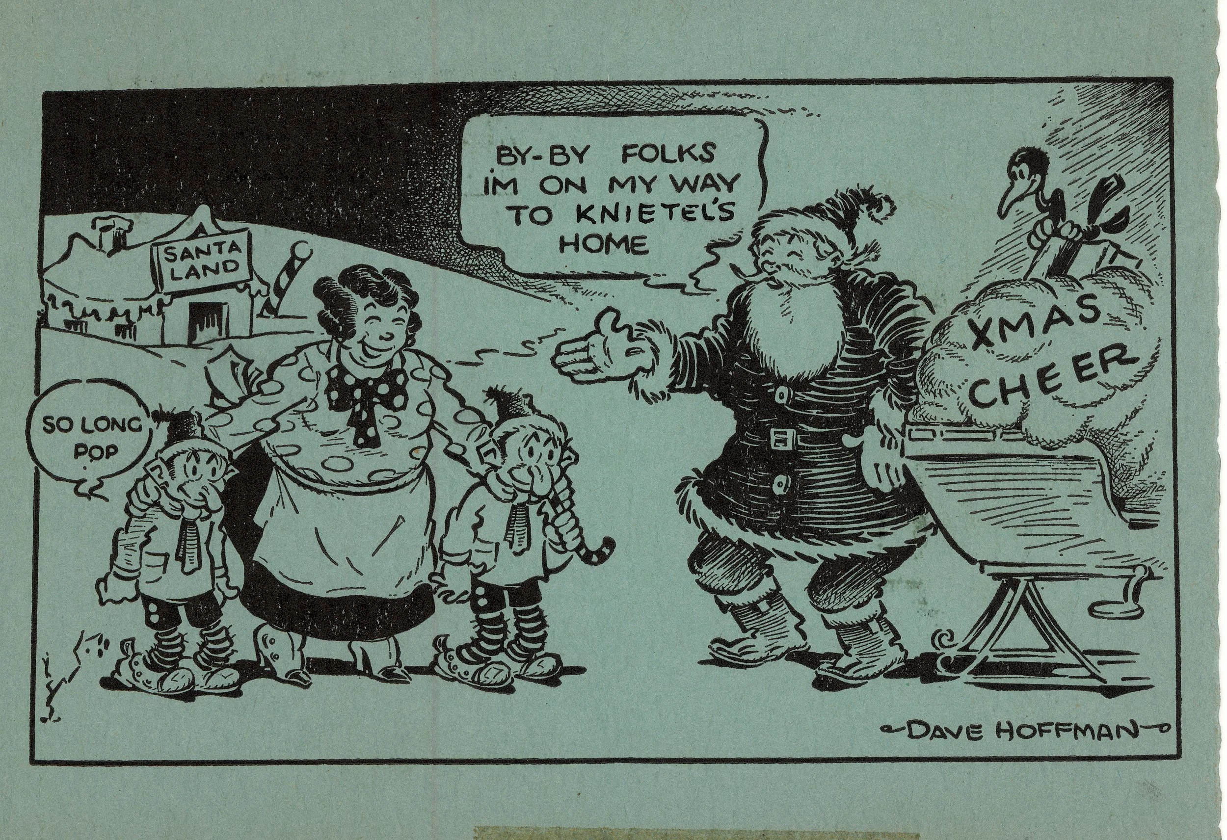 This card by Dave Hoffman shows Santa ready to depart Santaland for the Knietel’s (sic) home.
