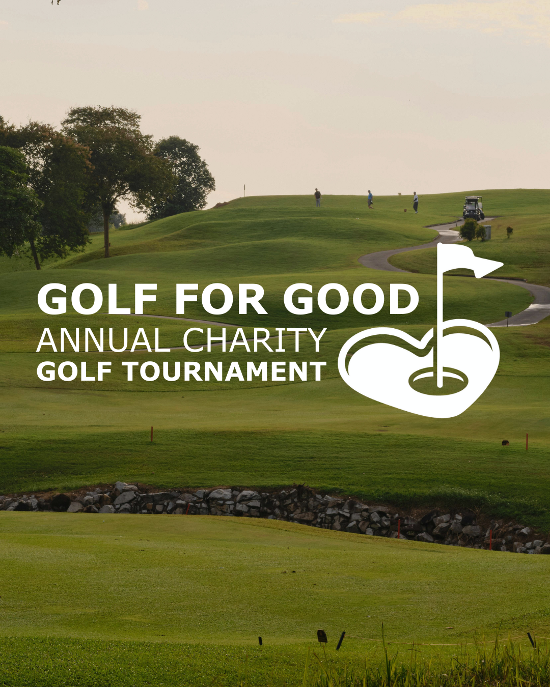 Golf course with a logo and text overlay promoting the GOLF FOR GOOD annual charity golf tournament.