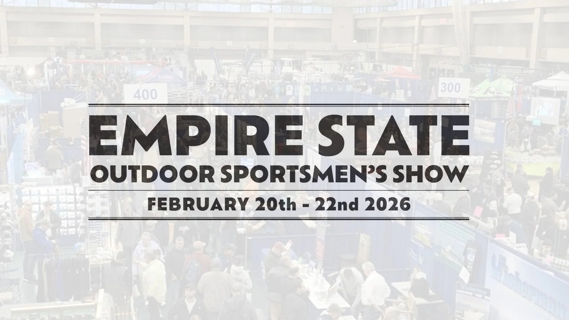 Event banner for the Empier State Outdoor Sportsmen's Show held from February 20th to 22nd, 2026, with a background of a crowded indoor exhibition hall filled with booths and attendees.