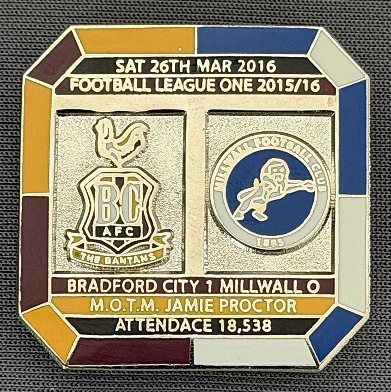 Reference Number: BCFIX364
Size: H 29.8 mm x W 29.8 mm
Pin Type: Brooch Pin
Plating: Gold
Value: £10
Manufacturer: Bradford City Badges
Comments: Bradford City v Millwall  2015/16, Limited Edition of 10 Badges (Silver Version)