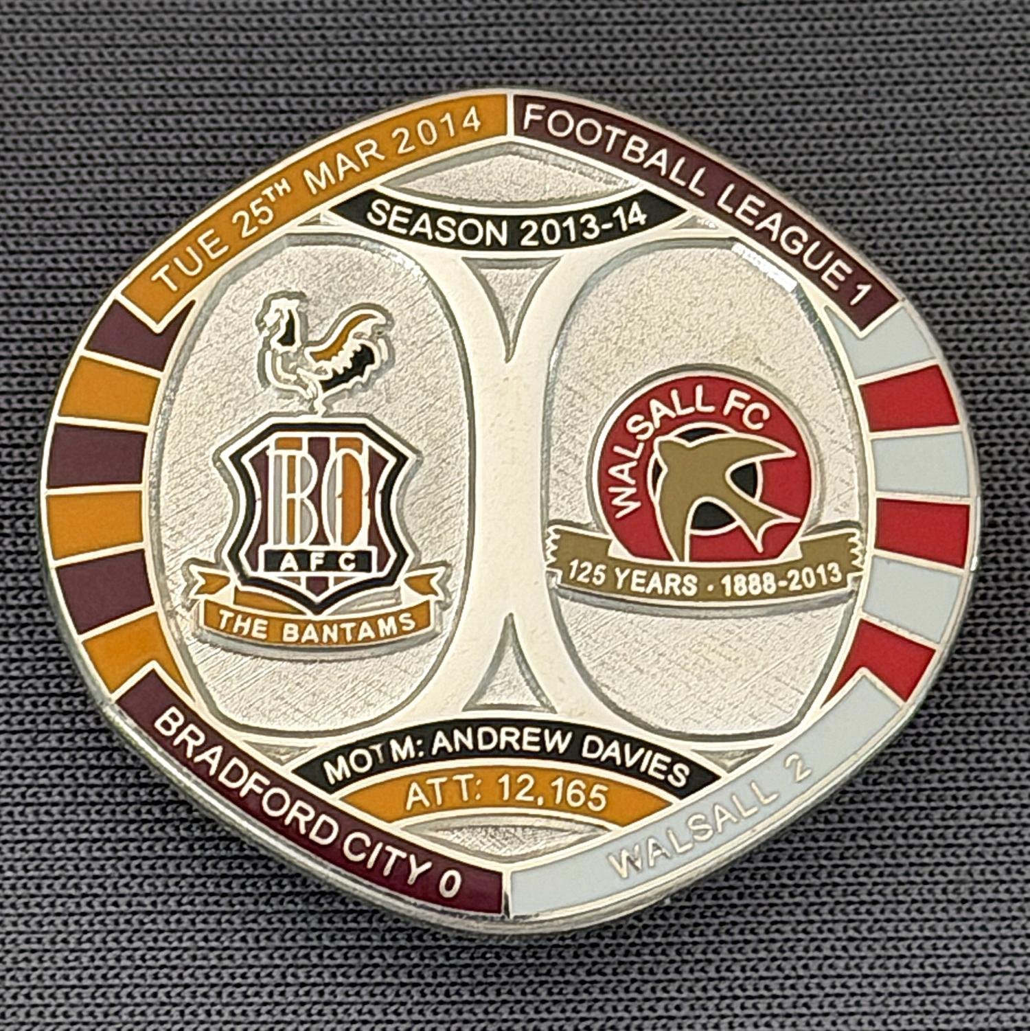 Reference Number: BCFIX227
Size: H 26.3 mm x W 28.9 mm
Pin Type: Brooch Pin
Plating: Silver
Value: £10
Manufacturer: Bradford City Badges
Comments: Bradford City v  Walsall 2013/14 Limited Edition 10 Badges (Silver Version)