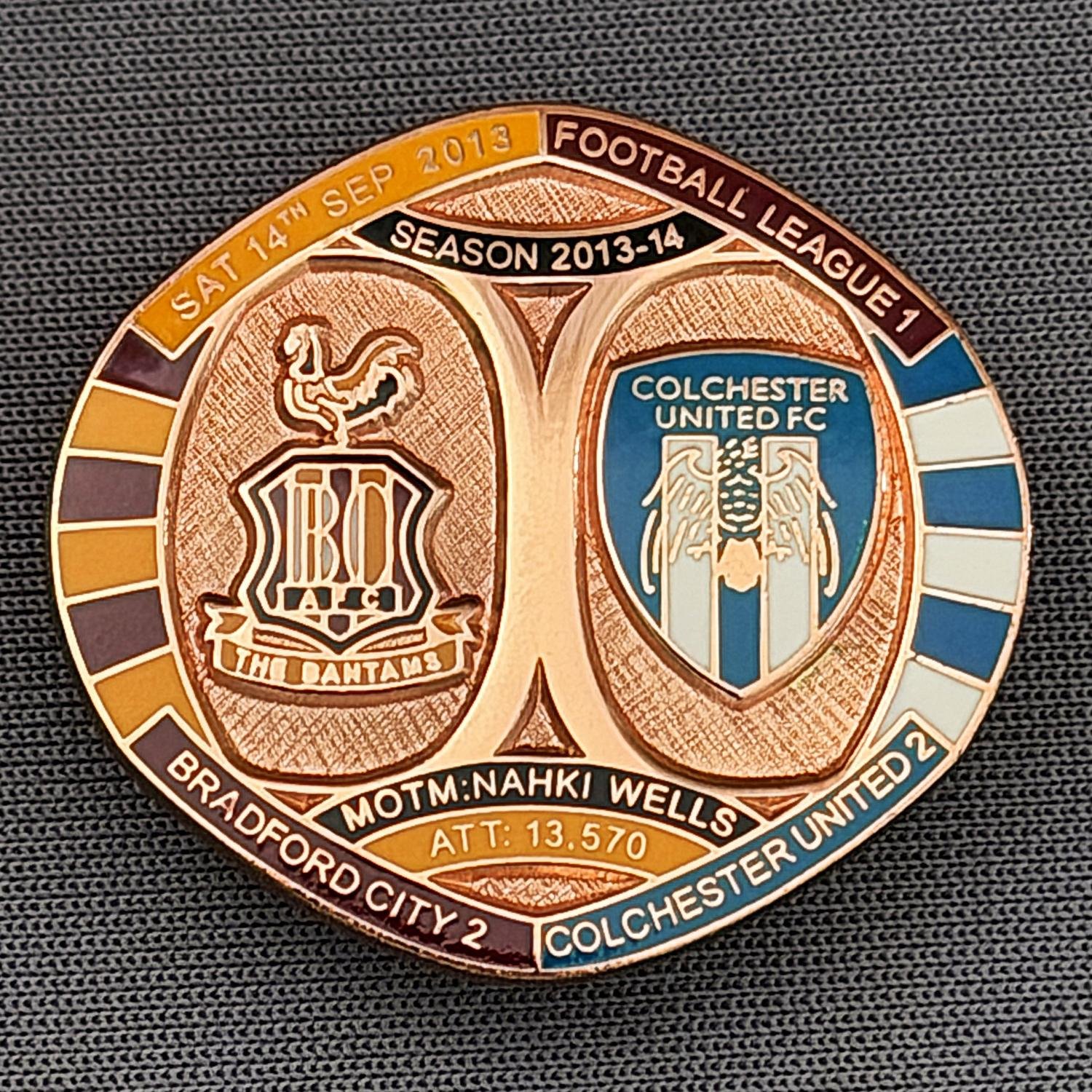 Reference Number: BCFIX234
Size: H 26.3 mm x W 28.9 mm
Pin Type: Brooch Pin
Plating: Copper
Value: £12
Manufacturer: Bradford City Badges
Comments: Bradford City v Colchester United 2013/14 Limited Edition of 1 Badge (Copper Version)