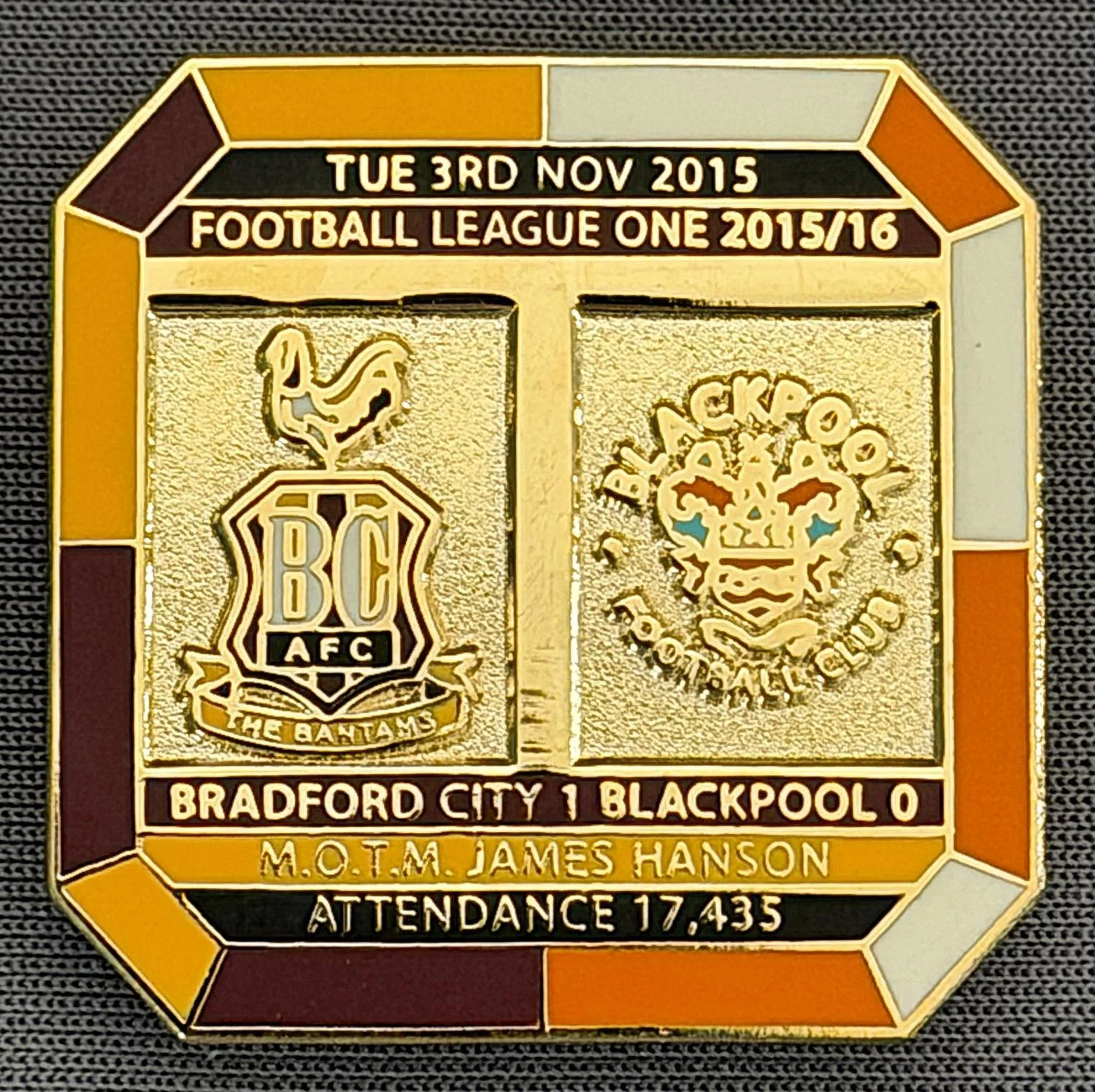 Reference Number: BCFIX330
Size: H 29.8 mm x W 29.8 mm
Pin Type: Brooch Pin
Plating: Gold
Value: £8
Manufacturer: Bradford City Badges
Comments: Bradford City v Blackpool 2015/16, Limited Edition of 50 Badges (Gold Version)