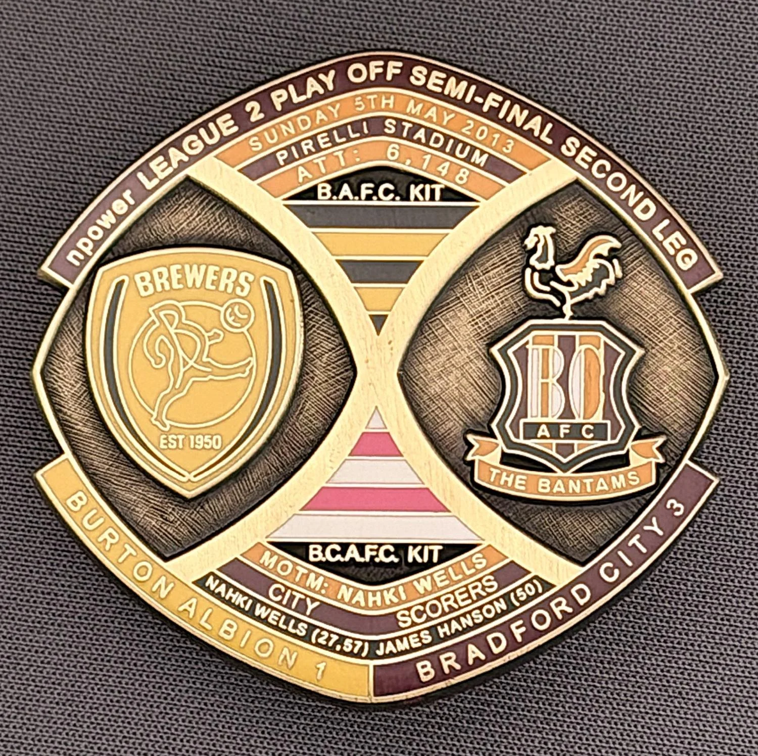 Reference Number: BCOFIX020
Size: H 40 mm x W 42.1 mm
Pin Type: Brooch Pin
Plating: Antique Brass
Value: £15
Manufacturer: Bradford City Badges
Comments: League 2 Semi Final Play Off 1st Leg Away v Burton Albion 2013, Limited Edition 1