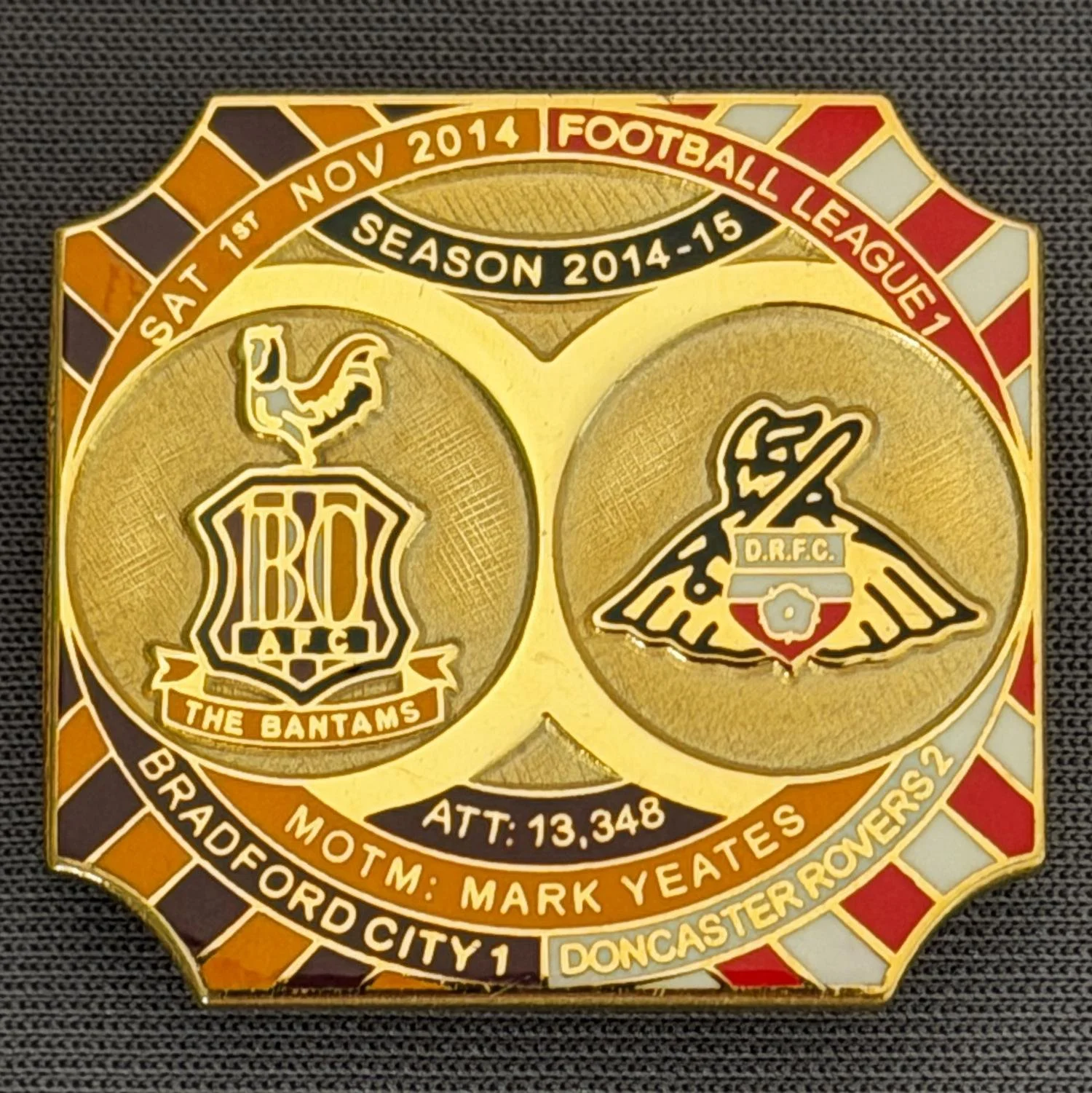 Reference Number: BCFIX261
Size: H 26.8 mm x W 28.8 mm
Pin Type: Brooch Pin
Plating: Gold
Value: £8
Manufacturer: Bradford City Badges
Comments: Bradford City v Doncaster Rovers 2014/15, Limited Edition of 50 Badges (Gold Version)