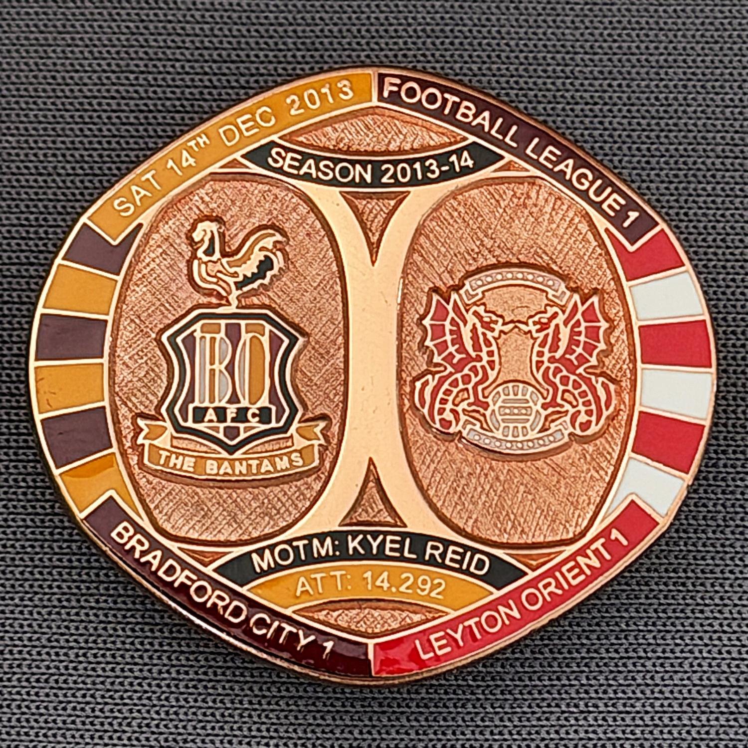 Reference Number: BCFIX240
Size: H 26.3 mm x W 28.9 mm
Pin Type: Brooch Pin
Plating: Copper
Value: £12
Manufacturer: Bradford City Badges
Comments: Bradford City v Leyton Orient 2013/14, Limited Edition of 1 Badge (Copper Version)