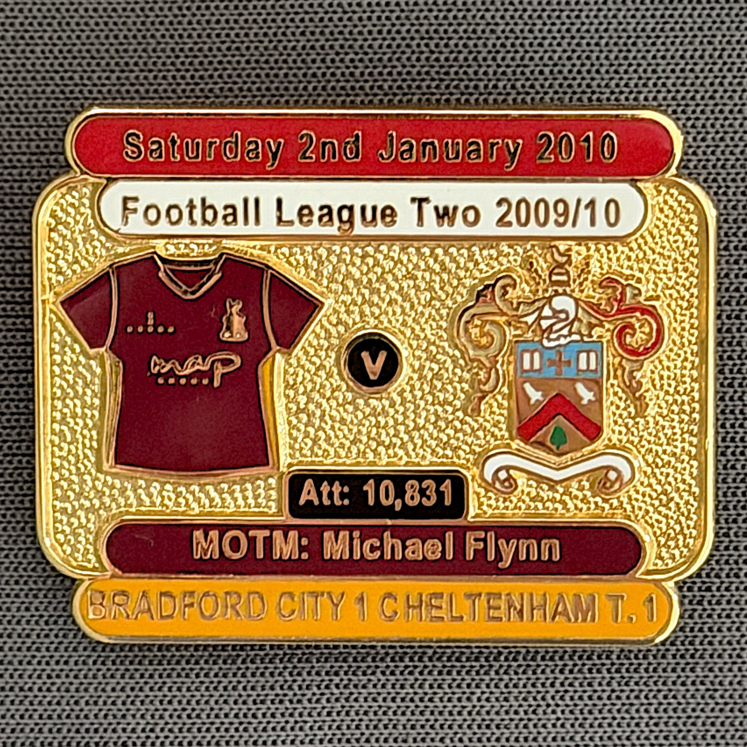 Reference Number: BCFIX036
Size: H 23.1 mm x W 29 mm
Pin Type: Brooch Pin
Plating: Gold
Value: £8
Manufacturer: Bradford City Badges
Comments: Bradford City v Cheltenham Town 2009/10 Limited Edition 100 Badges