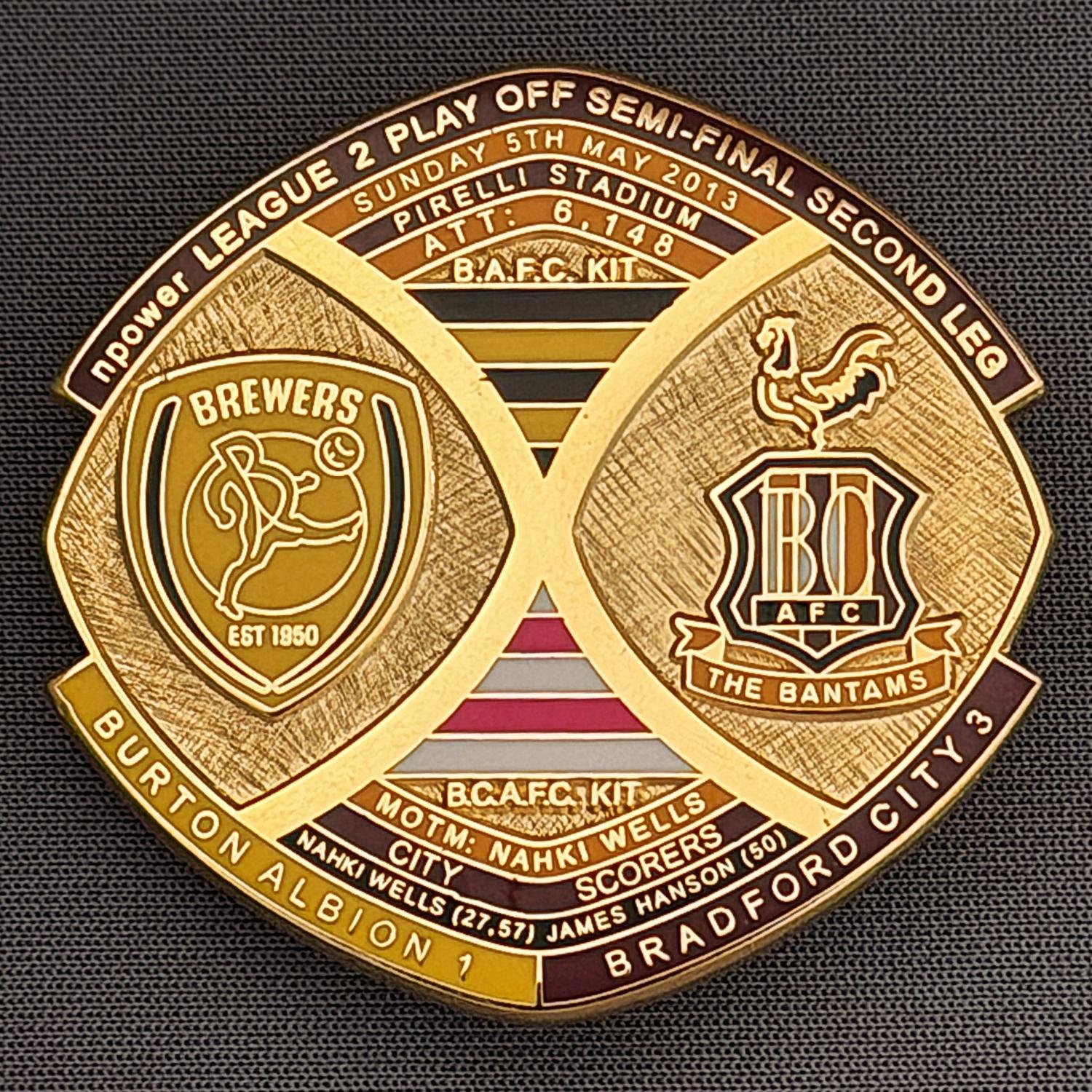 Reference Number: BCOFIX002
Size: H 40 mm x W 42.1 mm
Pin Type: Brooch Pin
Plating: Gold
Value: £8
Manufacturer: Bradford City Badges
Comments: League 2 Semi Final Play Off 1st Leg Away v Burton Albion 2013, Limited Edition 50