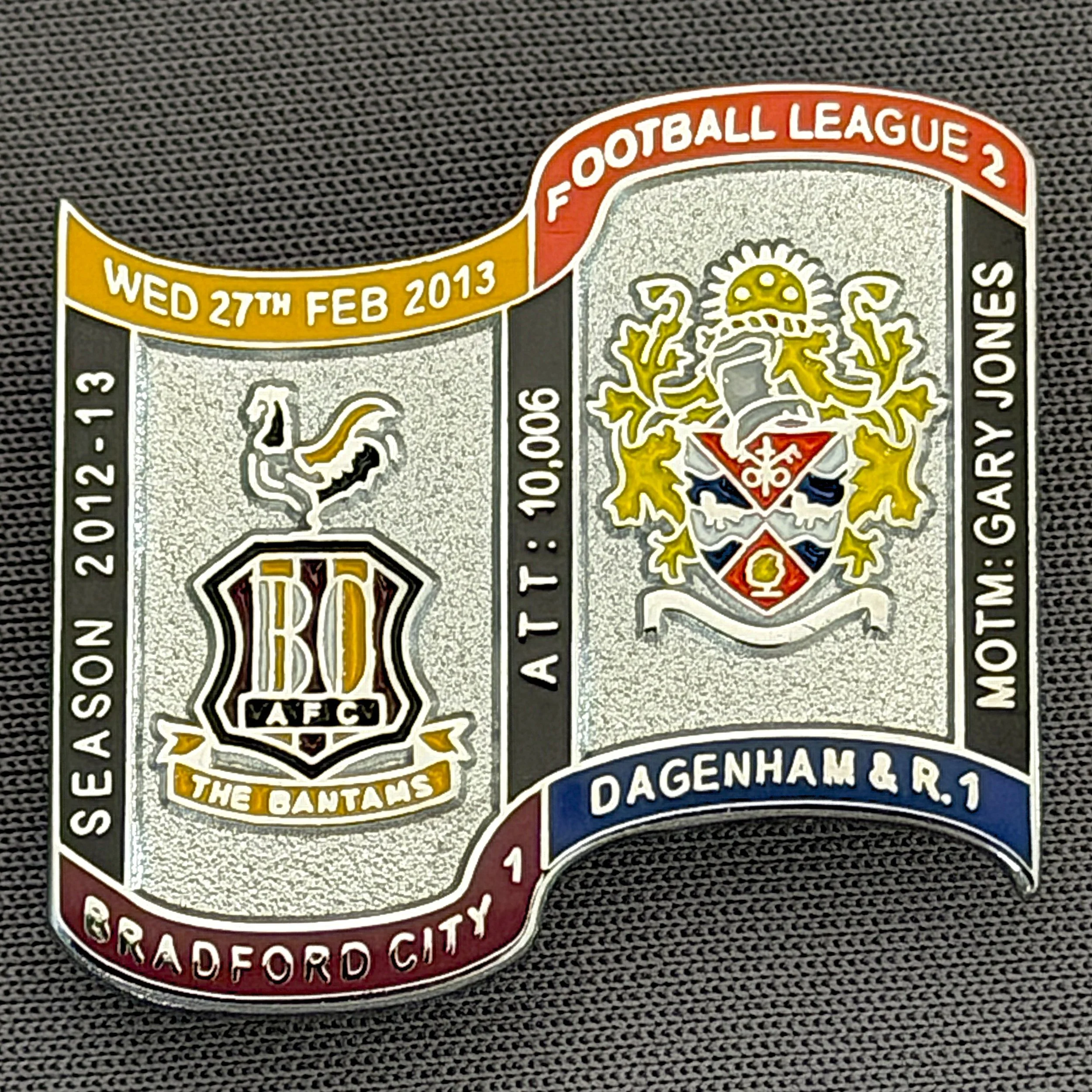 Reference Number: BCFIX154
Size: H 26.9 mm x W 29.2 mm
Pin Type: Brooch Pin
Plating: Chrome
Value: £10
Manufacturer: Bradford City Badges
Comments: Bradford City v Dagenham & Redbridge  2012/13 Limited Edition 10 Badges (Silver Version)