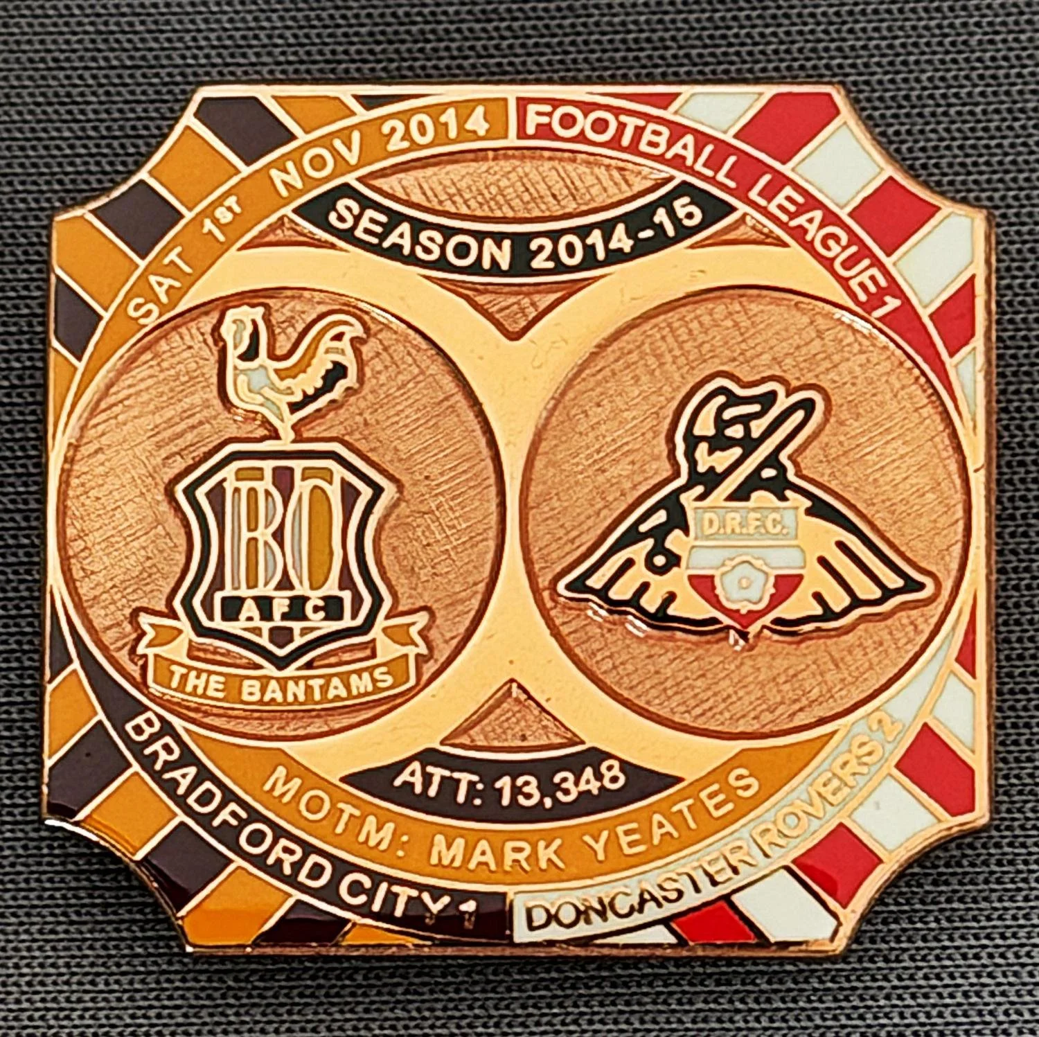 Reference Number: BCFIX307
Size: H 26.8 mm x W 28.8 mm
Pin Type: Brooch Pin
Plating: Copper
Value: £12
Manufacturer: Bradford City Badges
Comments: Bradford City v Doncaster Rovers 2014/15, Limited Edition of 1 Badge (Copper Version)
