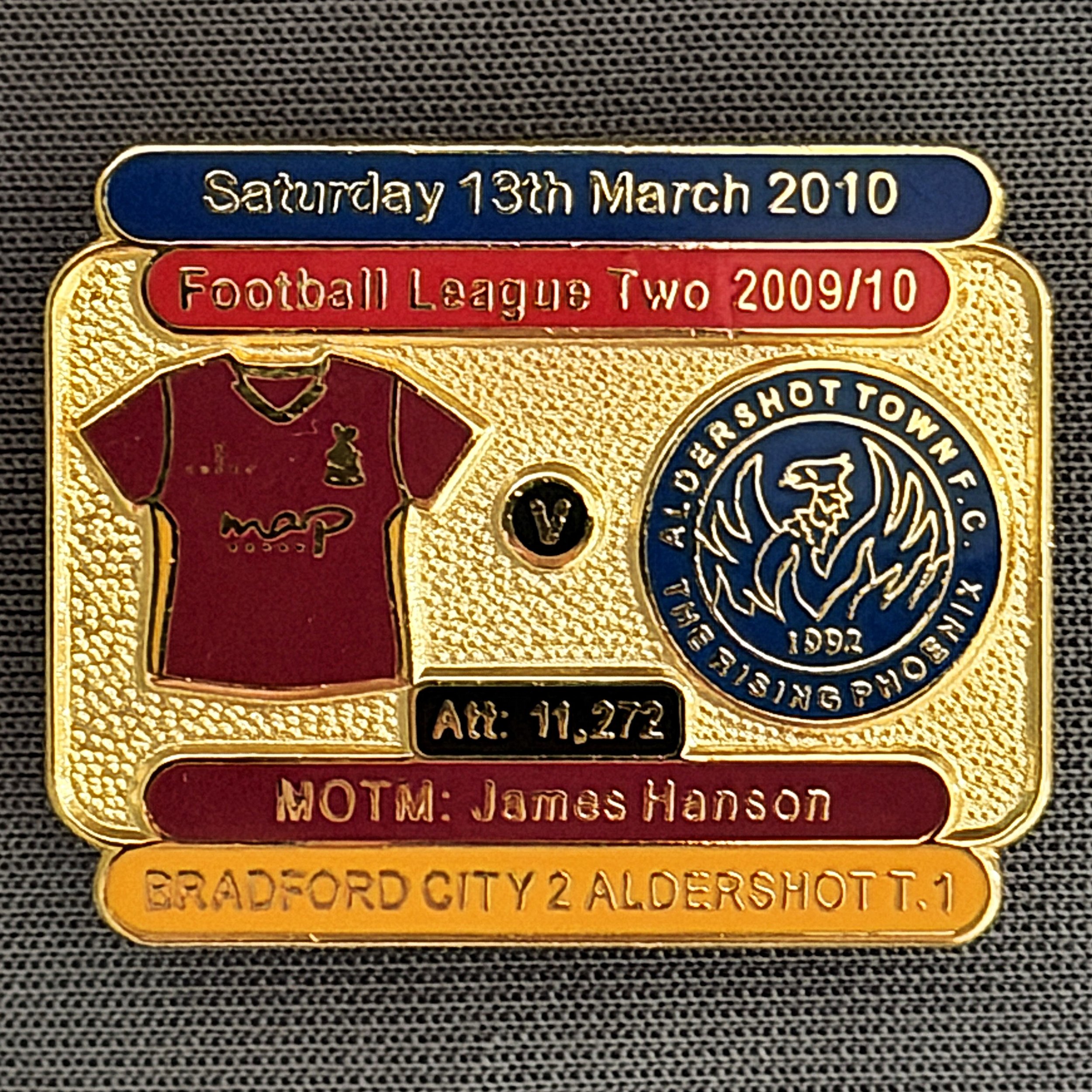 Reference Number: BCFIX040
Size: H 23.1 mm x W 29 mm
Pin Type: Brooch Pin
Plating: Gold
Value: £8
Manufacturer: Bradford City Badges
Comments: Bradford City v Aldershot Town 2009/10 Limited Edition 100 Badges