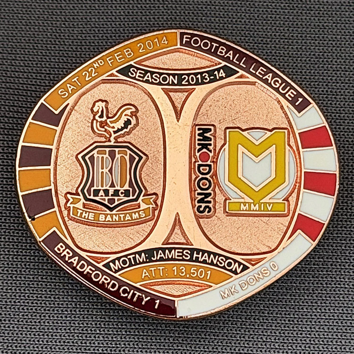 Reference Number: BCFIX247
Size: H 26.3 mm x W 28.9 mm
Pin Type: Brooch Pin
Plating: Copper
Value: £12
Manufacturer: Bradford City Badges
Comments: Bradford City v MK Dons 2013/14 Limited Edition of 1 Badge (Copper Version)