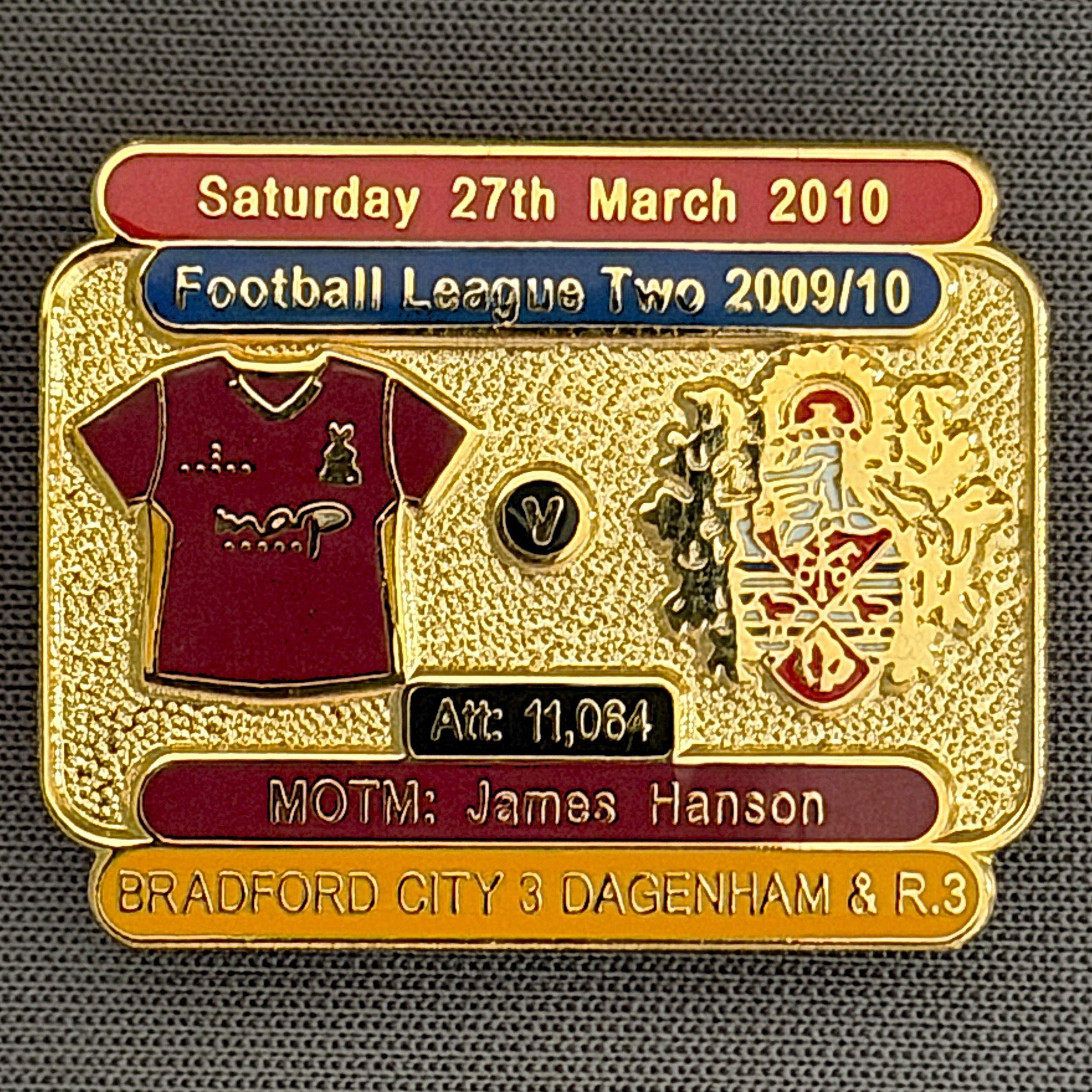 Reference Number: BCFIX042
Size: H 23.1 mm x W 29 mm
Pin Type: Brooch Pin
Plating: Gold
Value: £8
Manufacturer: Bradford City Badges
Comments: Bradford City v Dagenham & Redbridge 2009/10 Limited Edition 100 Badges