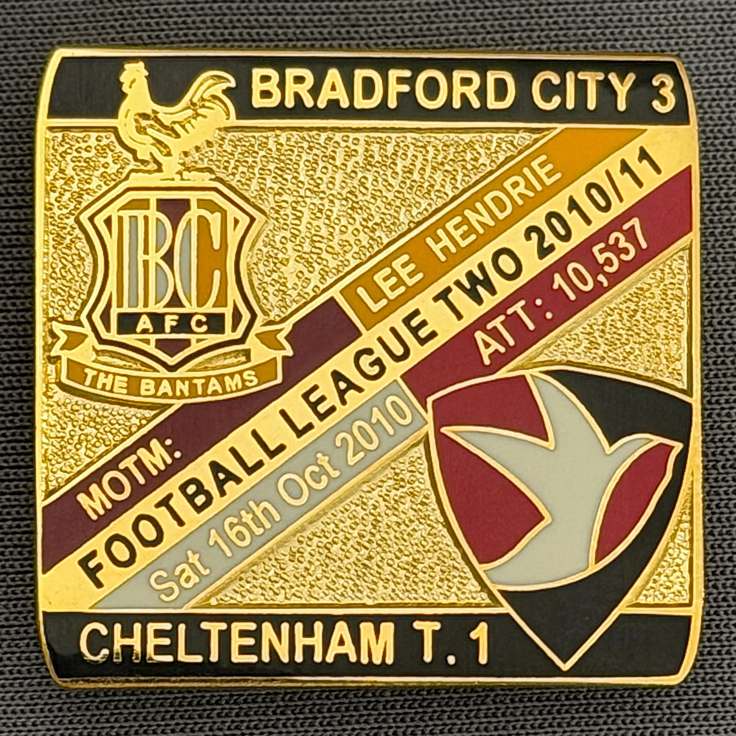 Reference Number: BCFIX052
Size: H 28.3 mm x W 29.3 mm
Pin Type: Brooch Pin
Plating: Gold
Value: £8
Manufacturer: Bradford City Badges
Comments: Bradford City v Cheltenham Town  2010/11 Limited Edition 100 Badges