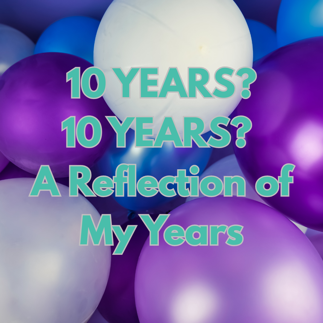 10 YEARS? 10 YEARS!