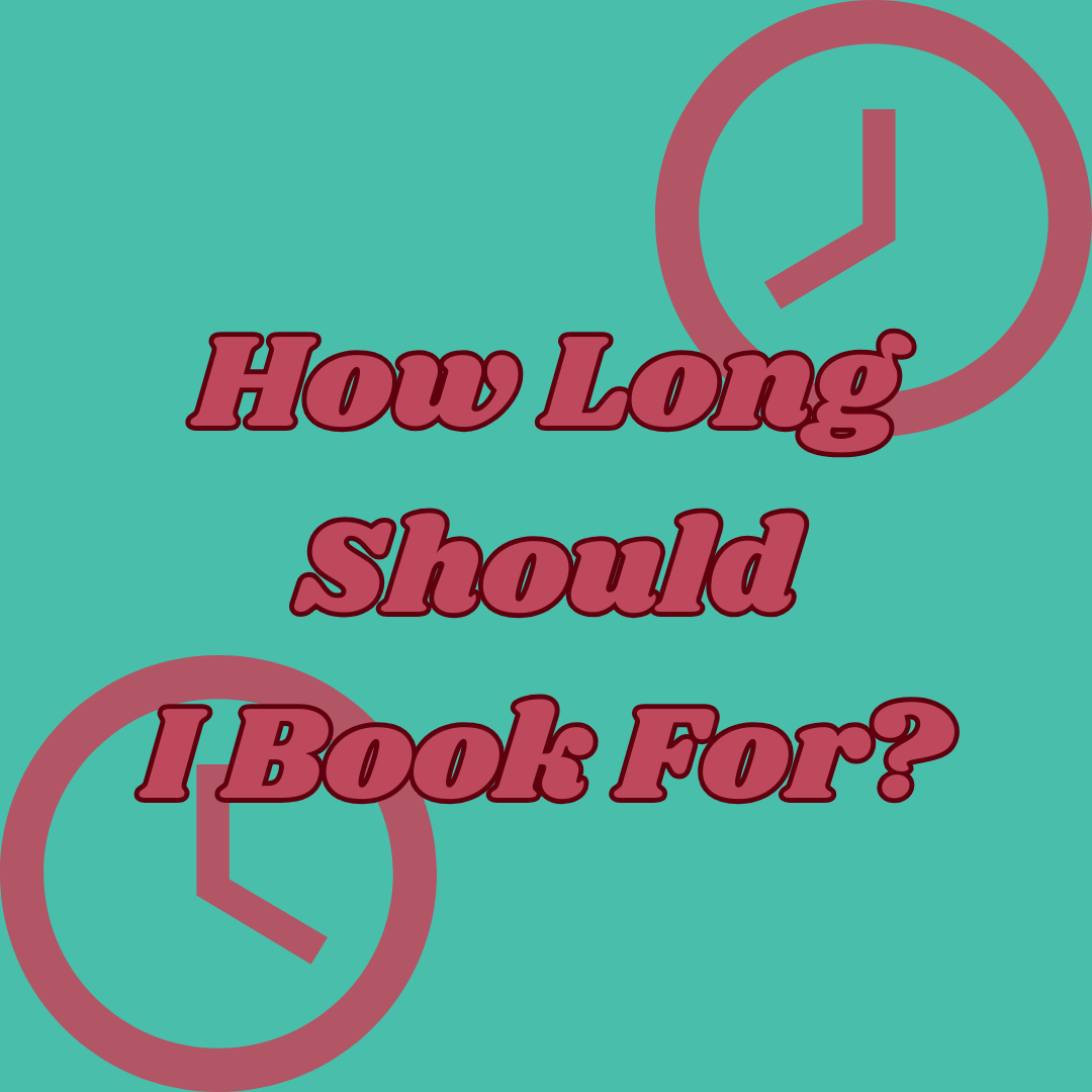 How Long Should I Book For?