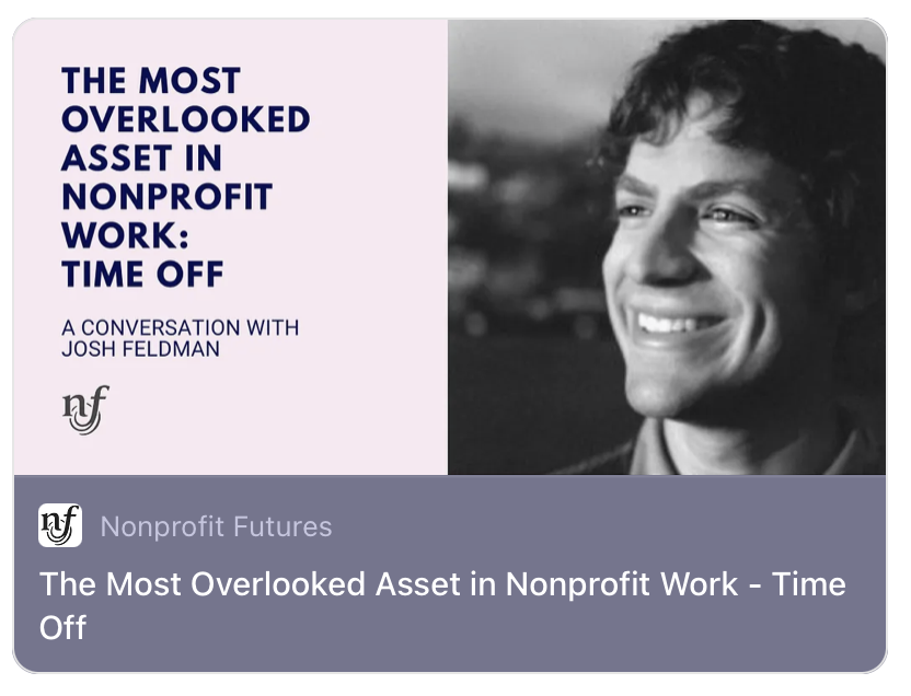 Nonprofit Futures Podcast: The Most Overlooked Asset in Nonprofit Work - Time Off