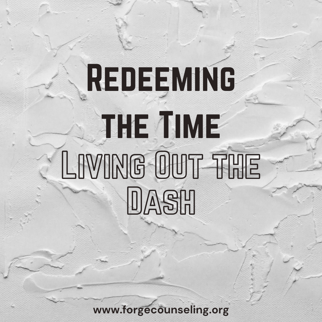 Redeeming the Time: Living Out the Dash