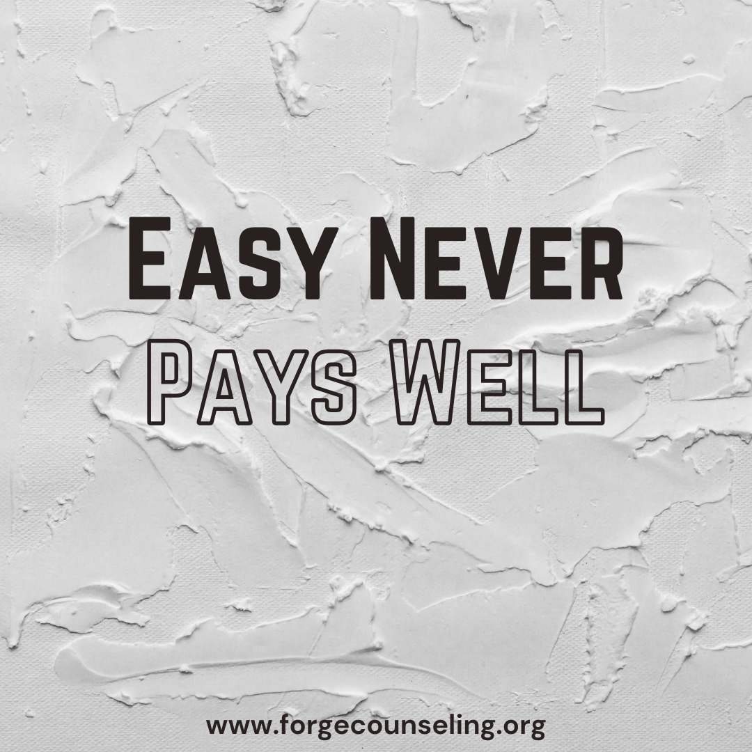 Easy Never Pays Well