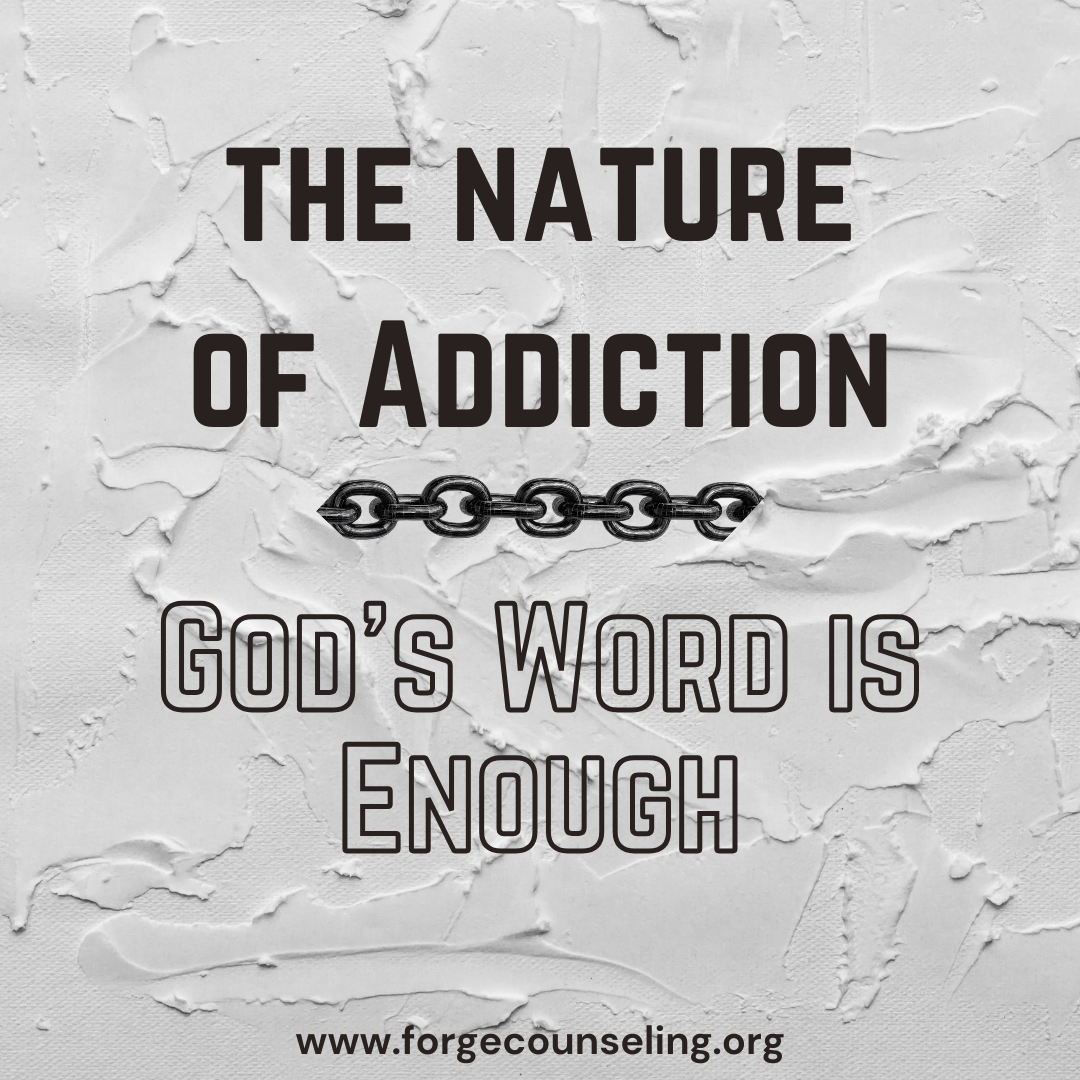 The Nature of Addiction: God’s Word is Enough