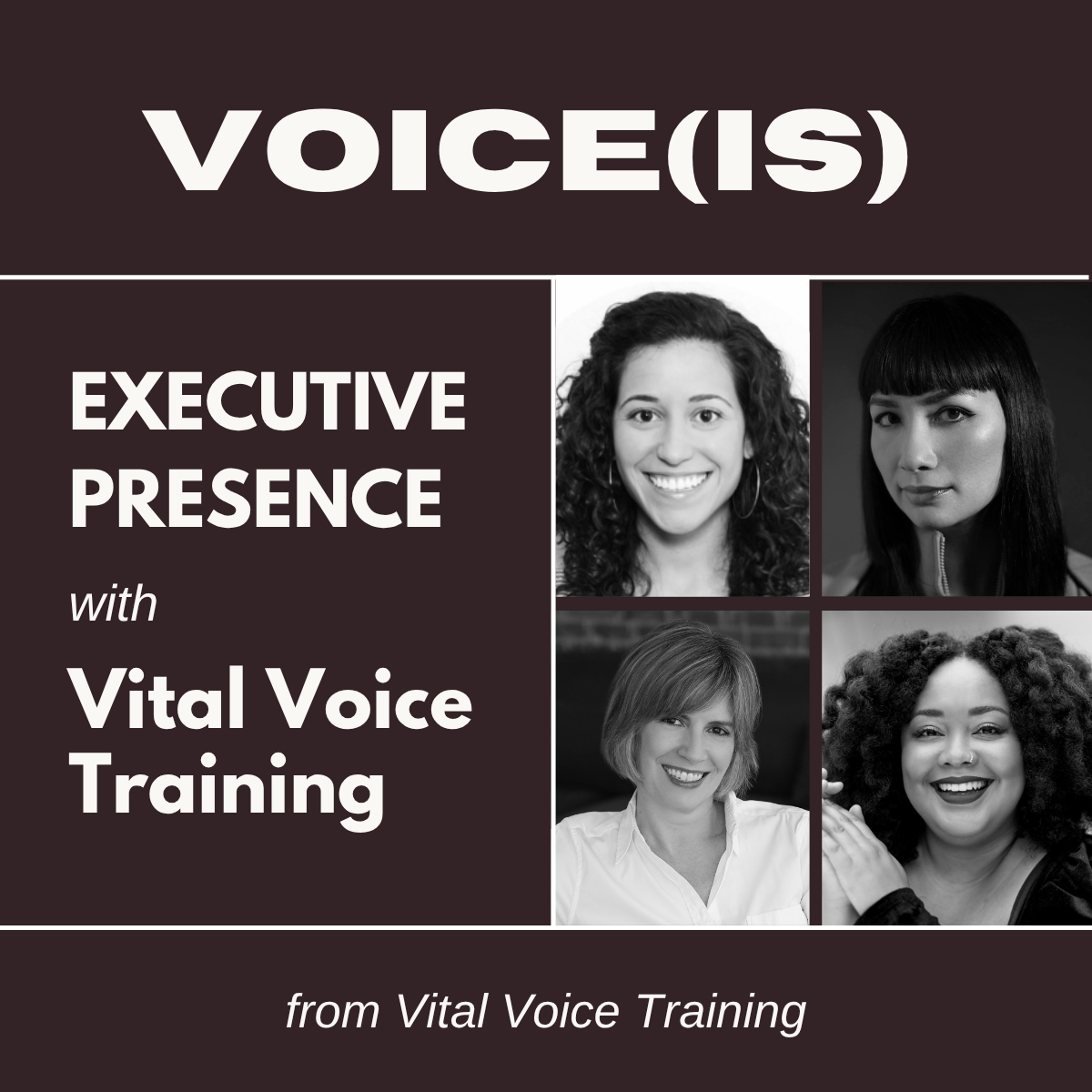 EXECUTIVE PRESENCE: A VOICE(is) Conversation on The Future of Leadership with Vital Voice Training