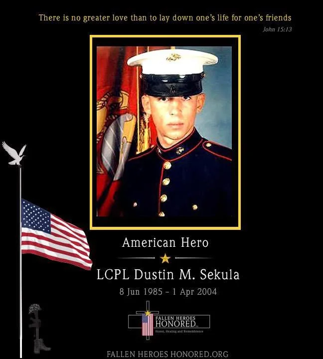 A commemorative poster honoring LCPL Dustin M. Sekula, an American hero, with his photo in military uniform, an American flag, and a quote from John 15:13 at the top, along with details of his birth and death, and a badge reading "Fallen Heroes Honored."