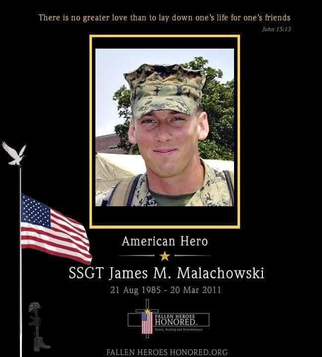 Memorial tribute for SSGT James M. Malachowski, an American soldier who served in the military. The tribute includes a photo of him in uniform, an American flag, and a quote from the Bible, John 15:13. It also features text honoring him as a fallen hero, with dates of birth and death, and the phrase "Fallen Heroes Honored."