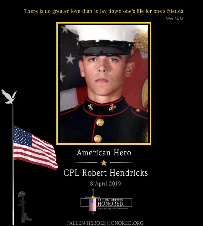 Memorial tribute for CPL Robert Hendricks, an American hero, featuring a portrait of a young man in a military uniform with a white hat, with an American flag and patriotic symbols, and a quote from John 15:13.