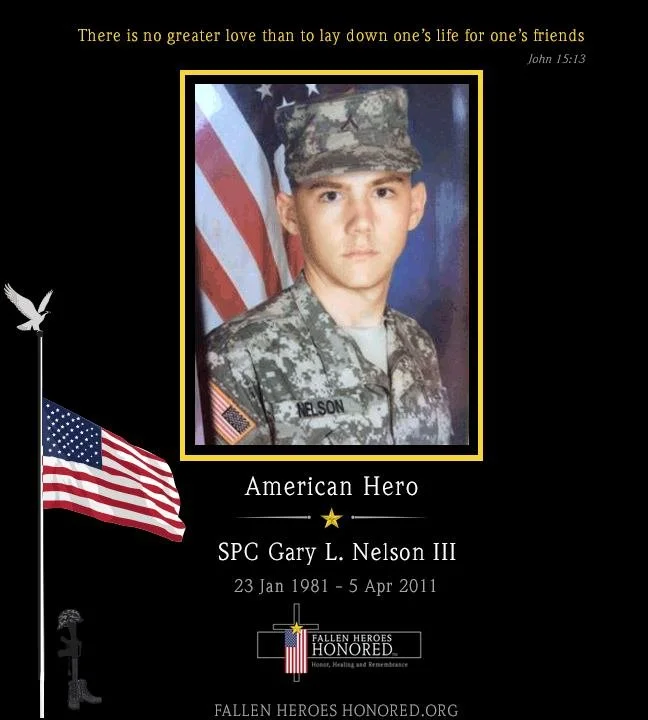 A memorial tribute to SPC Gary L. Nelson III, an American soldier, featuring his portrait in military uniform, the American flag, a quote from John 15:13, and the message 'American Hero'. The tribute includes his birth and death dates, January 23, 1981, and April 5, 2011, with the phrase 'Fallen Heroes Honored' and a website link honoring fallen heroes.