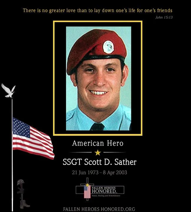 A memorial tribute to Sergeant Scott D. Sather, an American hero who served in Iraq and was born on June 21, 1973, and passed away on April 8, 2003. The image features a smiling young man in a military uniform with a red beret, alongside an American flag, a quote from John 15:13, and the phrase 'Fallen Heroes Honored.'