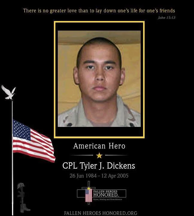In honor of CPL Tyler J. Dickens, an American hero who served in the military. The image includes his photograph, dates of birth and death, and patriotic symbols like the American flag and a slogan honoring fallen heroes.