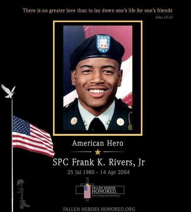 A memorial poster for SPC Frank K. Rivers Jr., a U.S. soldier who served in the military. The poster features a smiling young man in uniform, an American flag, and a quote from John 15:13 at the top. It includes his birth and death dates, July 25, 1980, and April 14, 2004, and the phrase 'American Hero'.