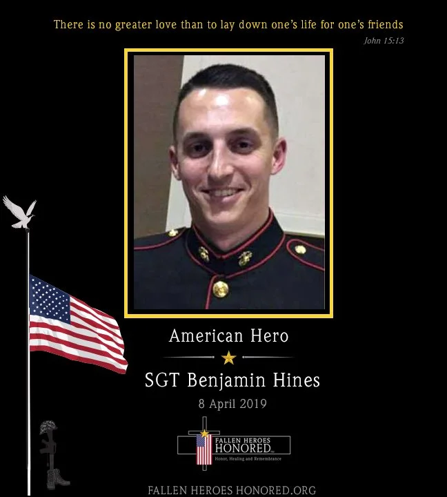 Memorial poster honoring SGT Benjamin Hines, an American hero who served in the military. The poster features his portrait, an American flag, a quote from John 15:13 about love and sacrifice, and the date April 8, 2019. The poster also displays the Fallen Heroes Honored organization logo and website.