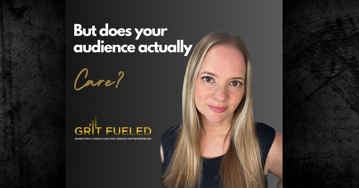 But does your audience care?