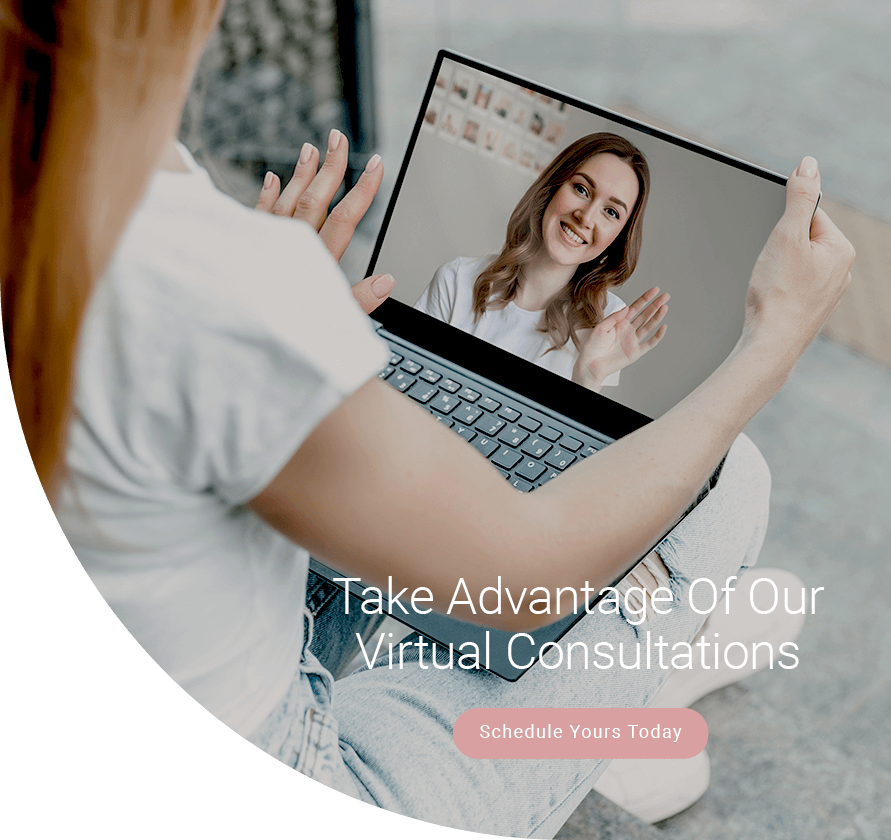 Take Advantage of Our Virtual Consultations