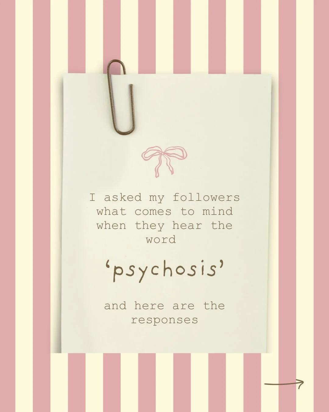 When I asked on my stories what came to mind when thinking of psychosis, I didn&rsquo;t know what to expect. Looking through the responses, the last one broke my heart. I was scared of what I'd discover, but I knew I had to confront these feelings an