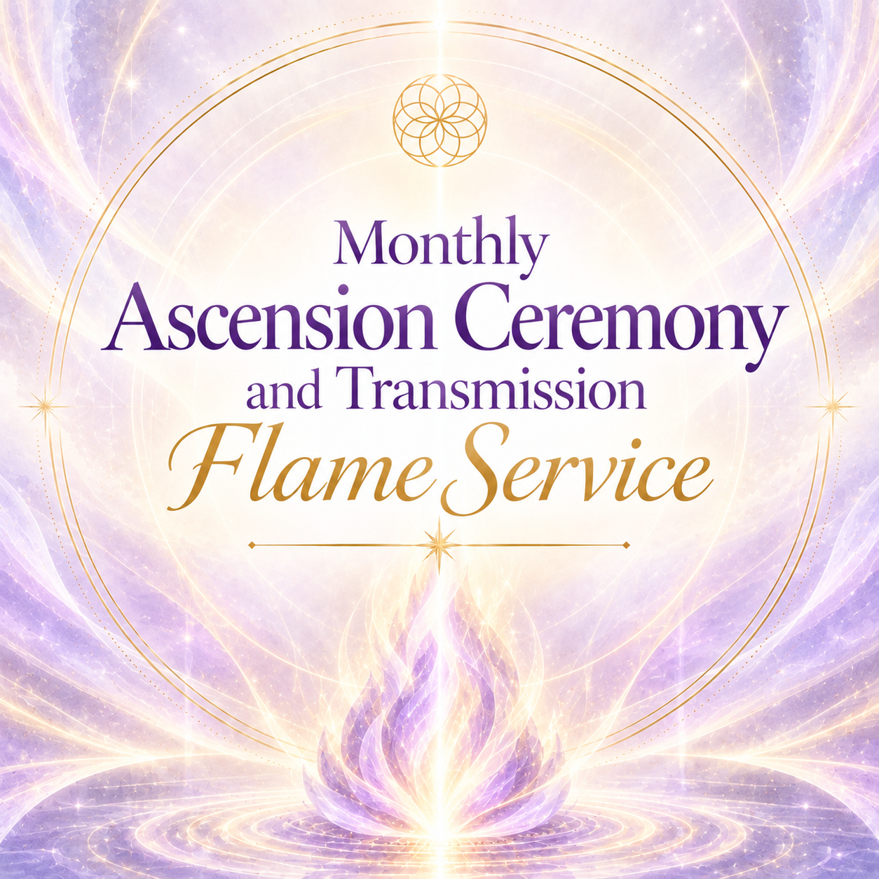 Monthly Ascension Ceremony and Transmission Flame Service 